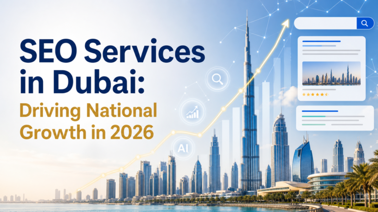 SEO Services in Dubai: Driving National Growth in 2026